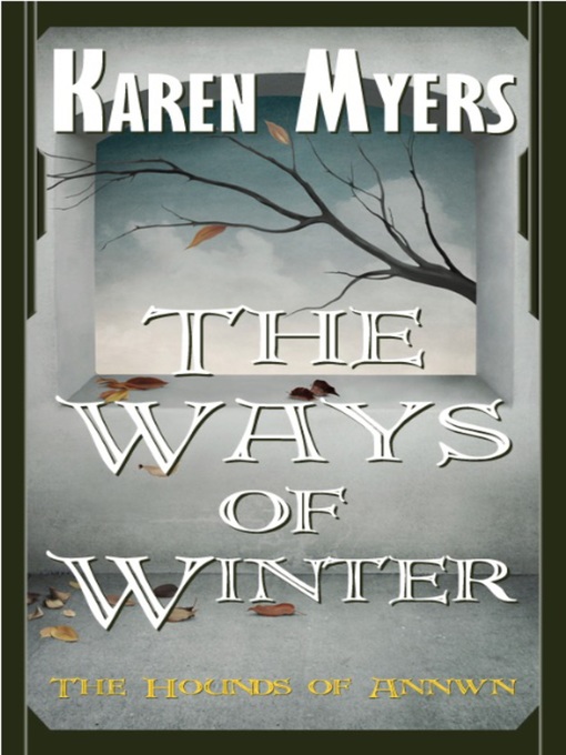 Title details for The Ways of Winter by Karen Myers - Available